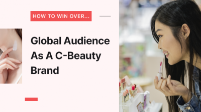 C-beauty analysis: How to win over the global beauty consumer